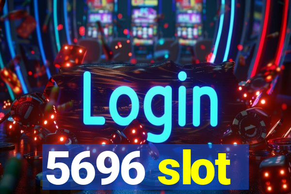 5696 slot